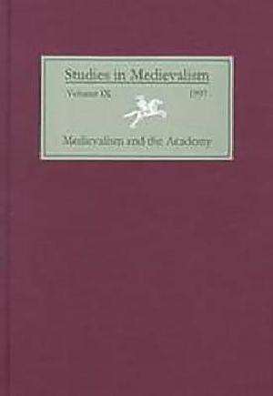 [Studies in Medievalism #IX 01] • Studies in Medievalism IX (1997) · Medievalism and the Academy, I